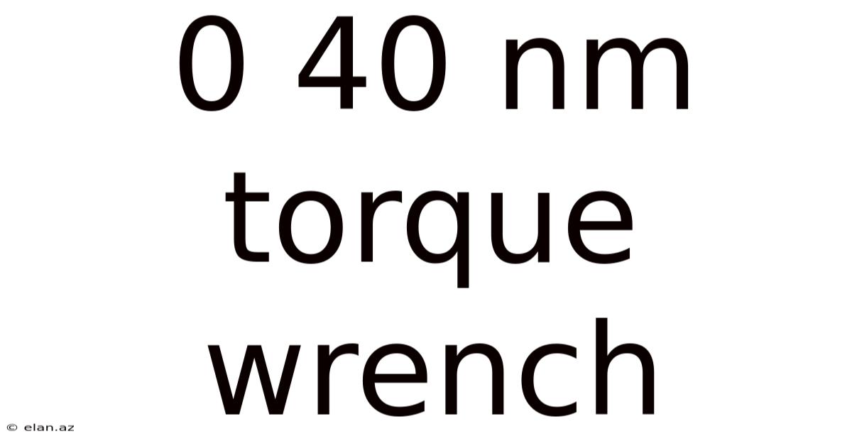 0 40 Nm Torque Wrench