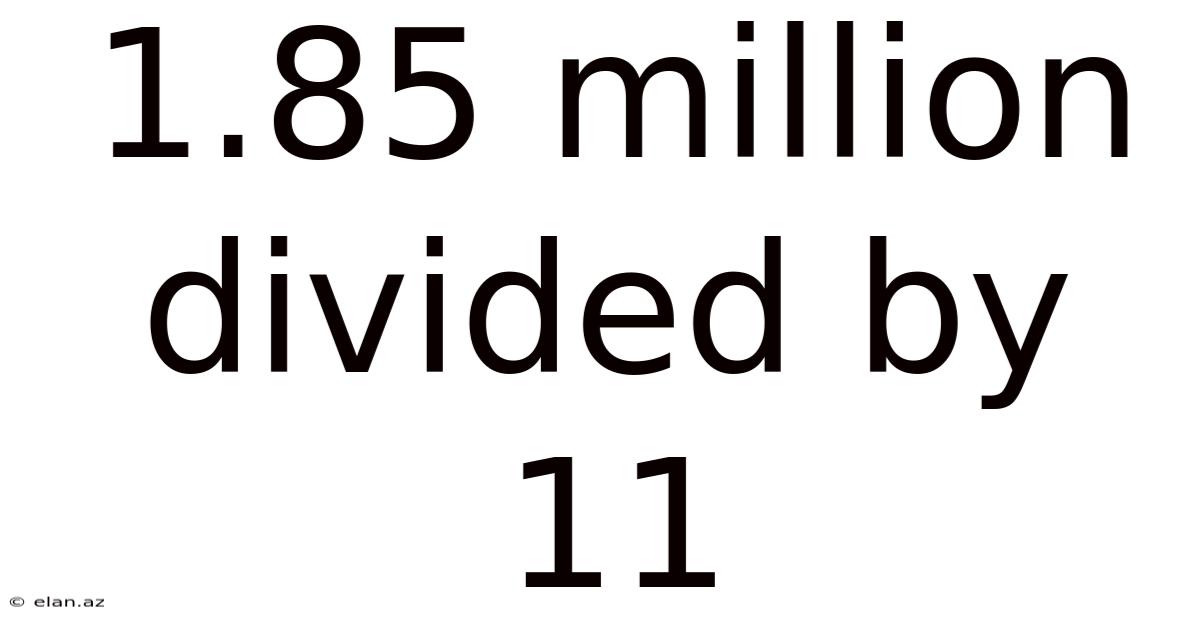 1.85 Million Divided By 11