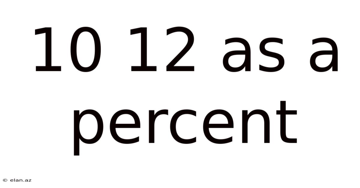 10 12 As A Percent