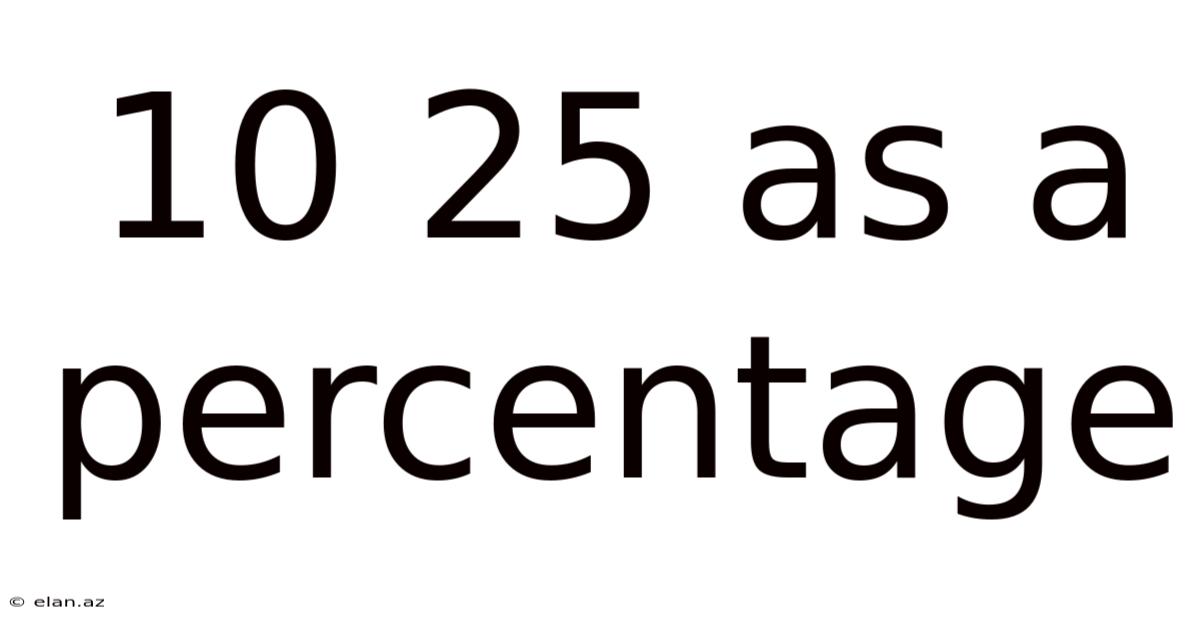 10 25 As A Percentage