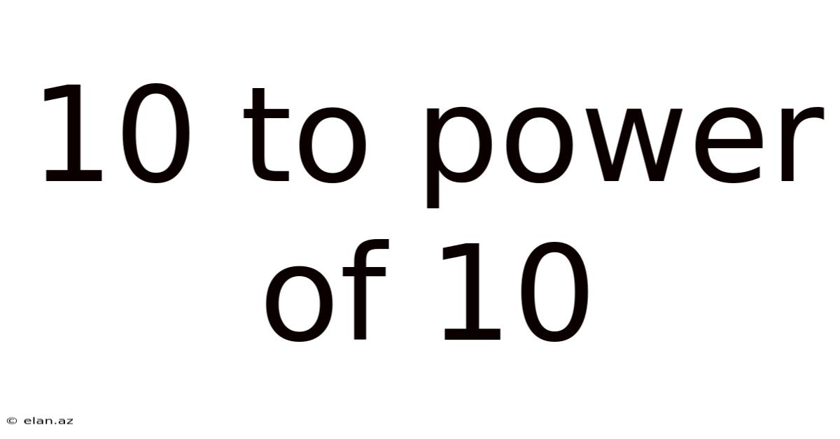 10 To Power Of 10