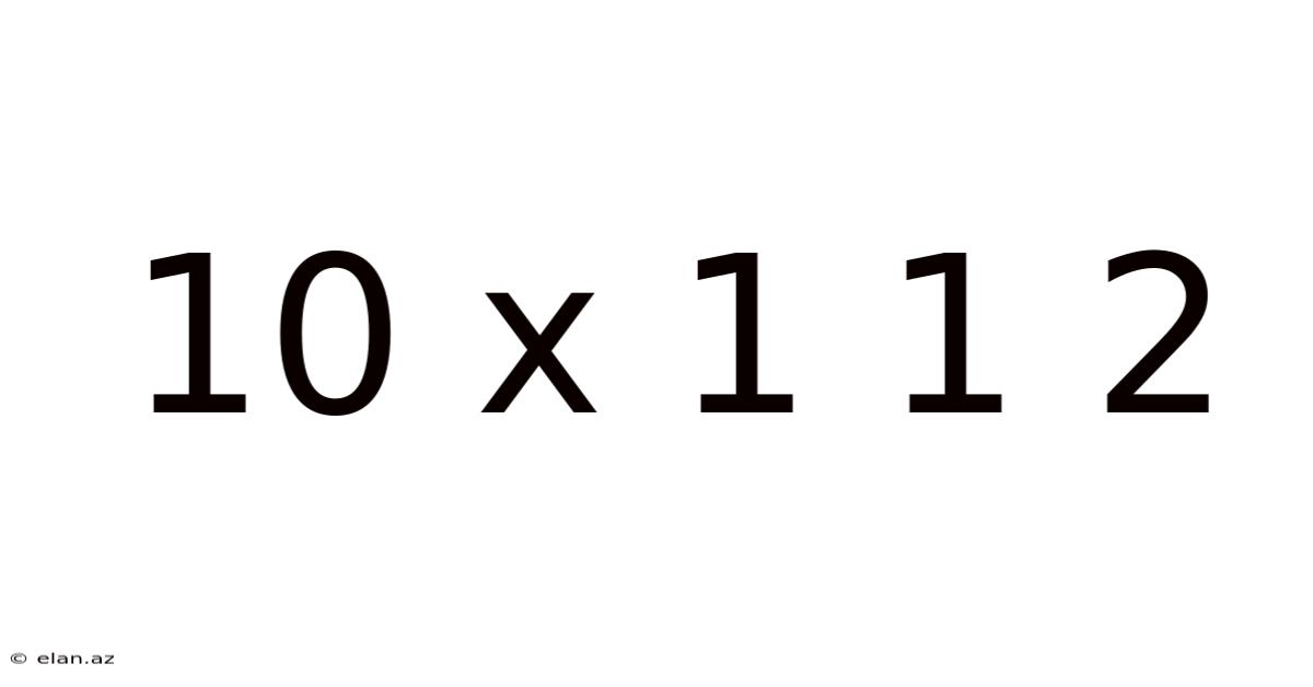 10 X 1 1 2