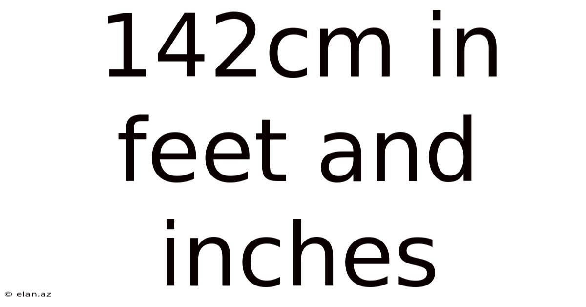 142cm In Feet And Inches