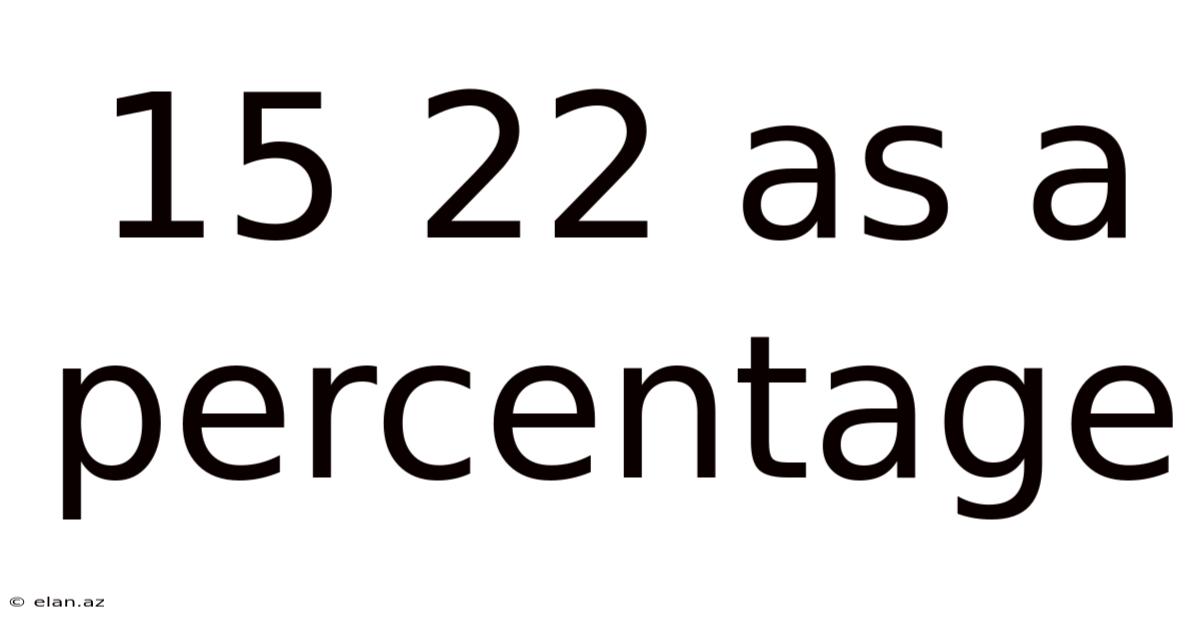 15 22 As A Percentage