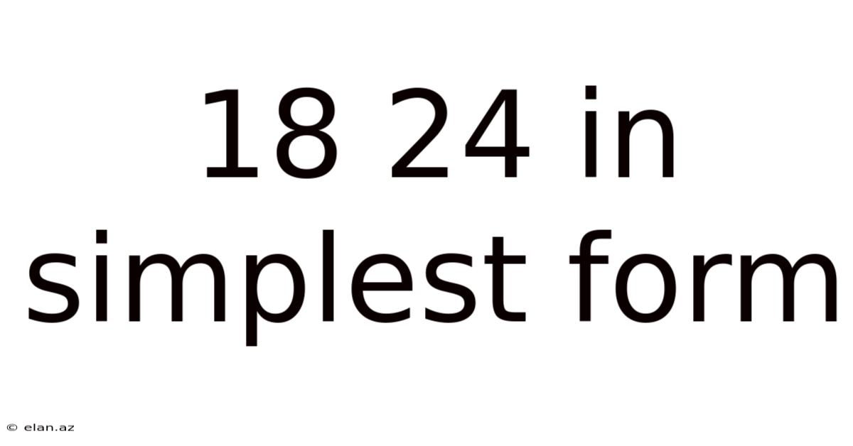 18 24 In Simplest Form