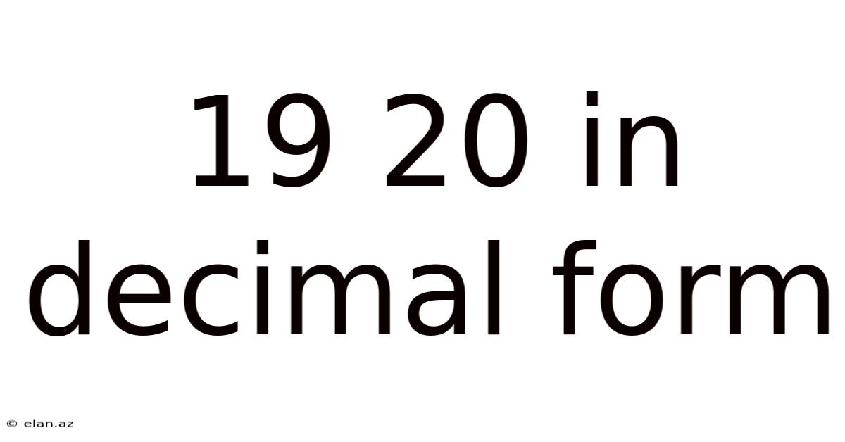 19 20 In Decimal Form