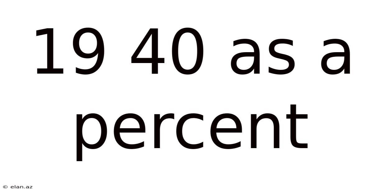 19 40 As A Percent