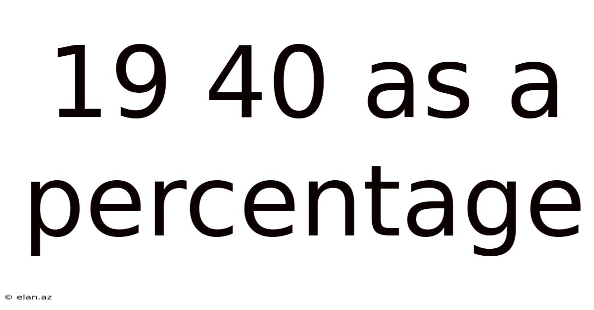 19 40 As A Percentage