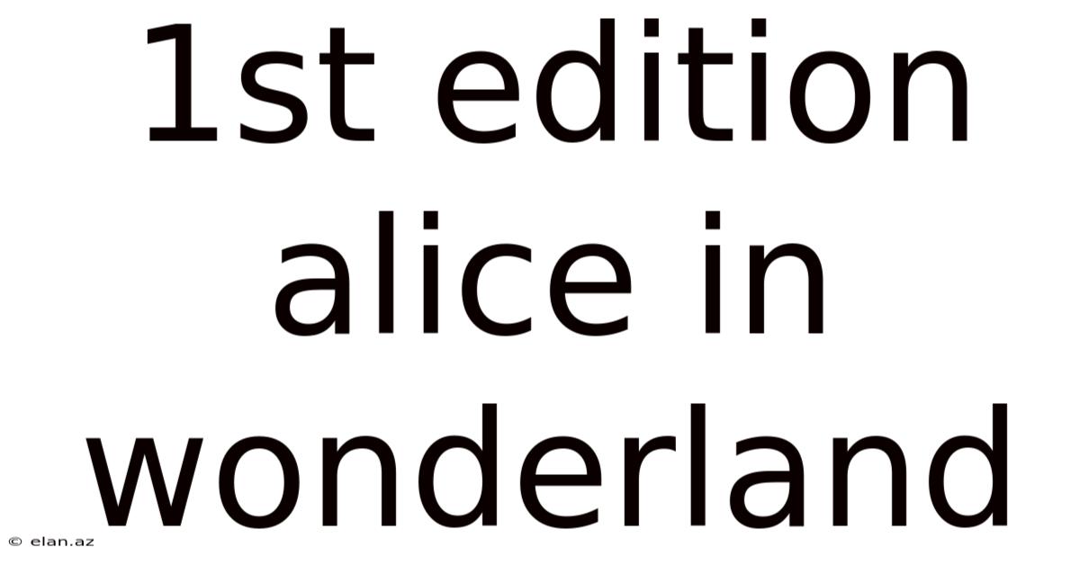 1st Edition Alice In Wonderland