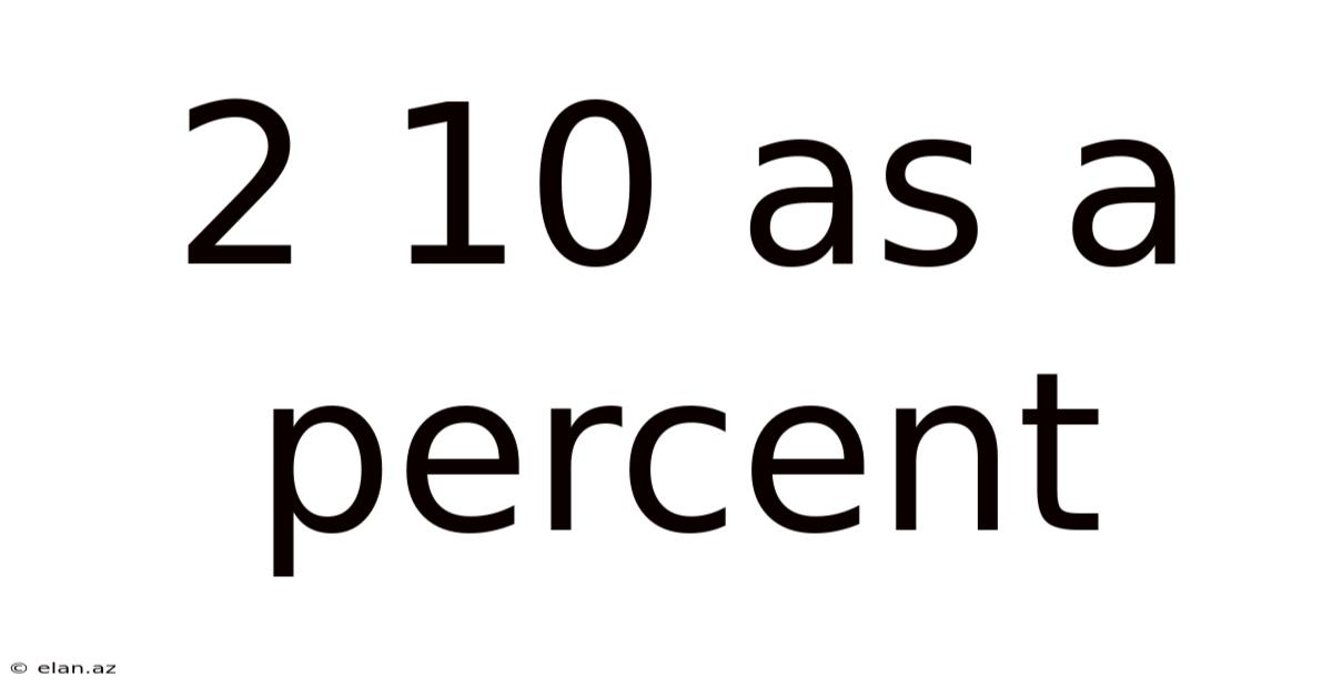 2 10 As A Percent