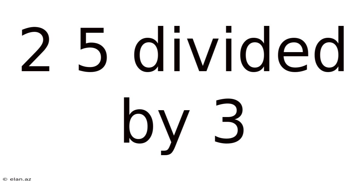 2 5 Divided By 3