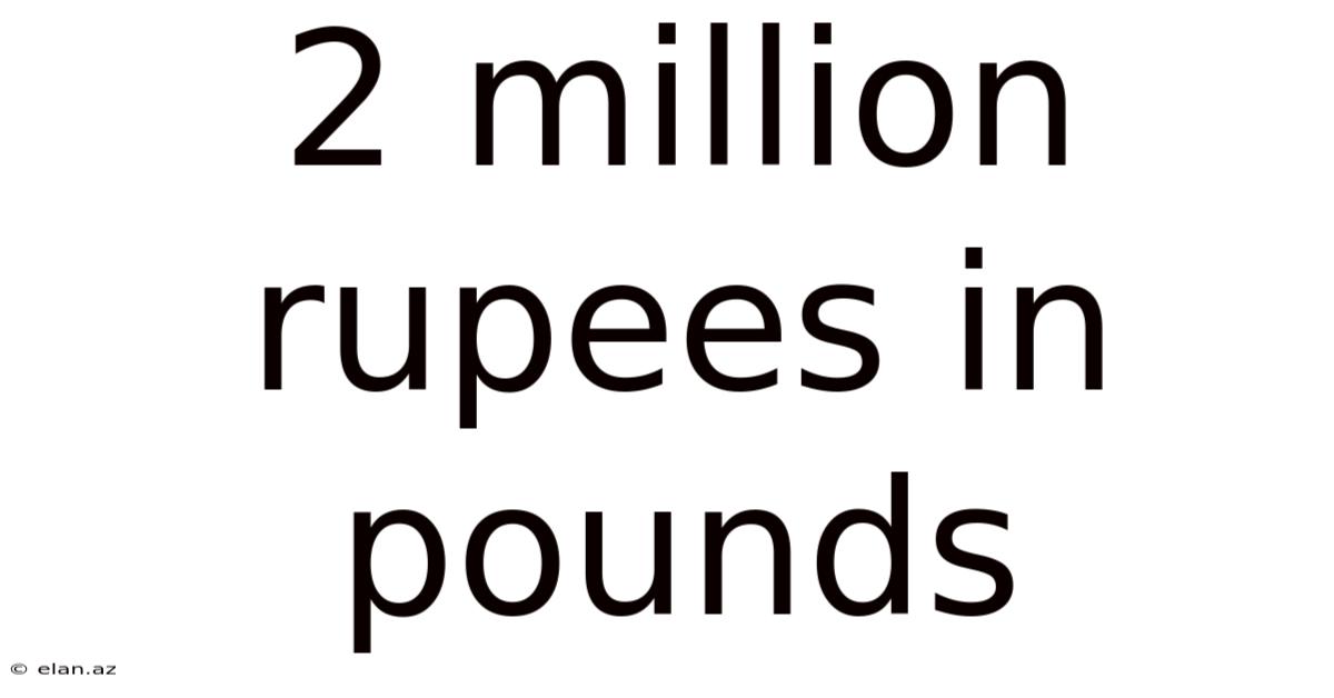 2 Million Rupees In Pounds