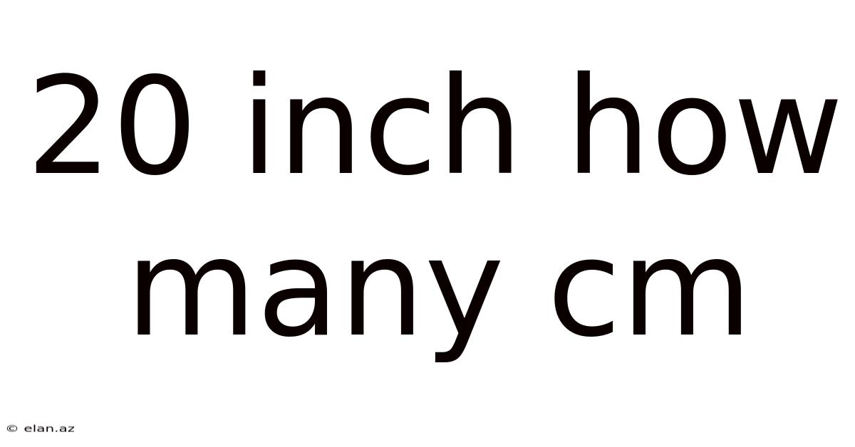 20 Inch How Many Cm