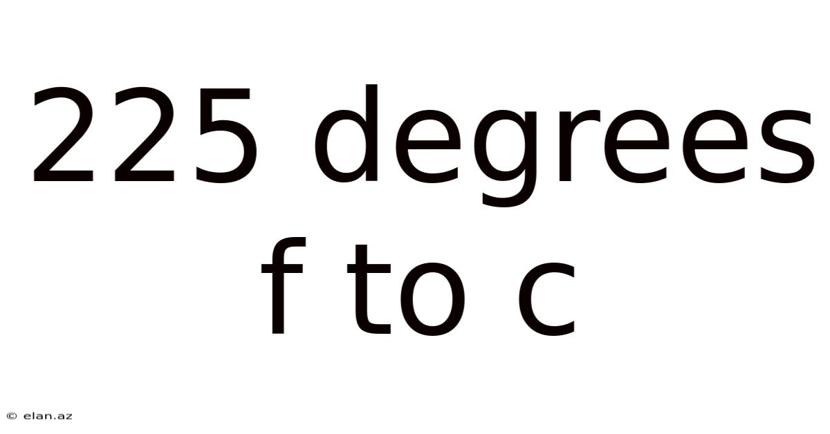 225 Degrees F To C