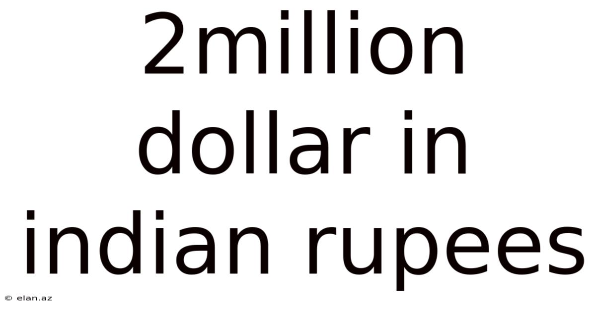 2million Dollar In Indian Rupees