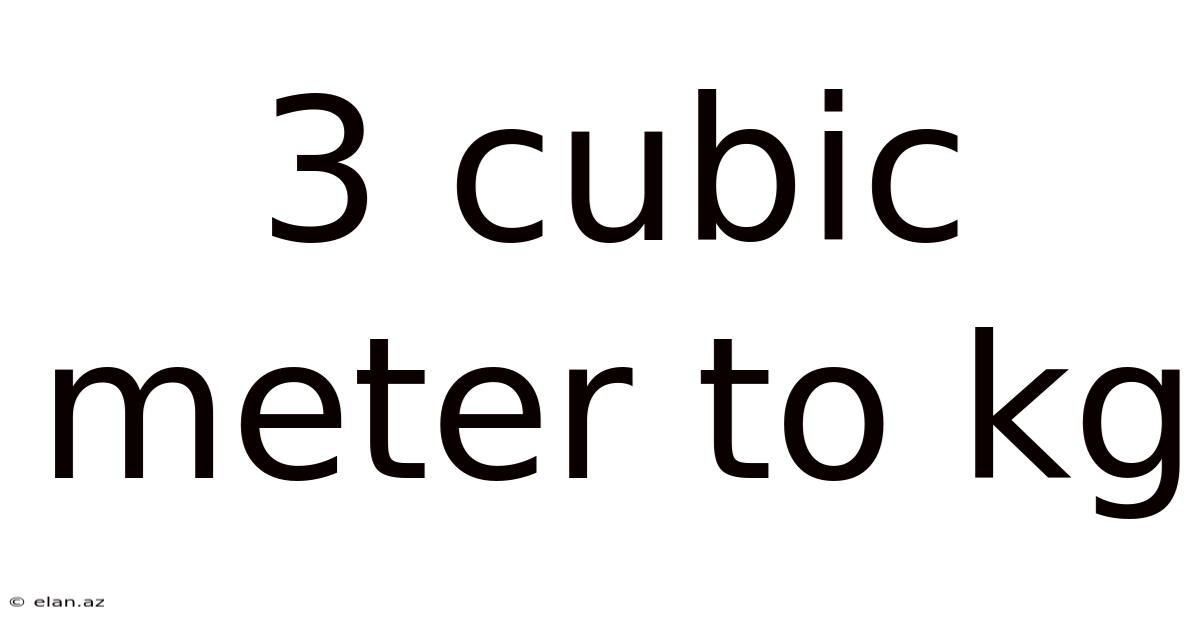 3 Cubic Meter To Kg