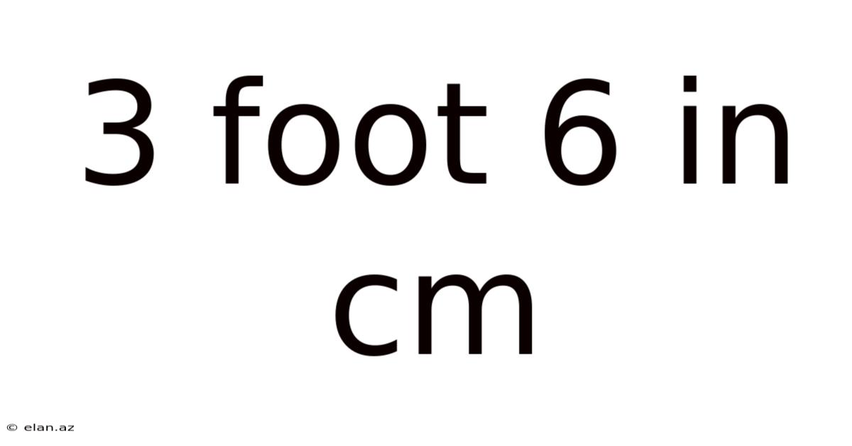 3 Foot 6 In Cm