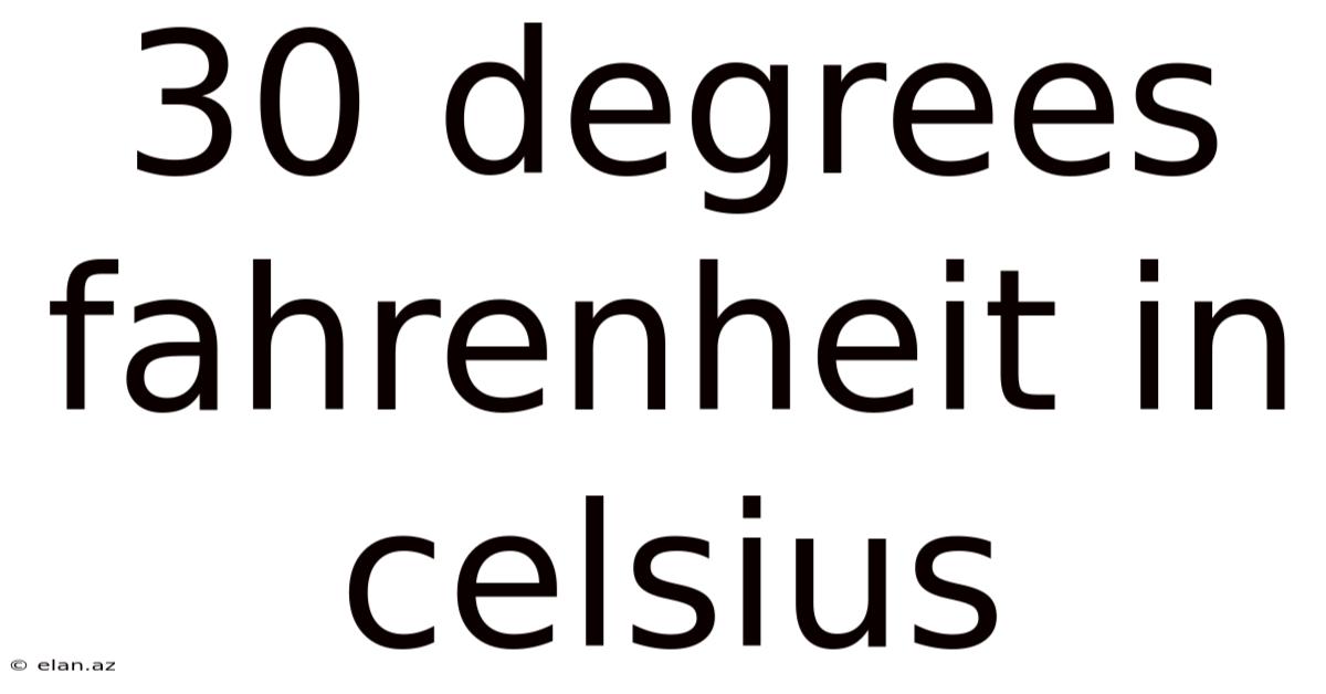 30 Degrees Fahrenheit In Celsius