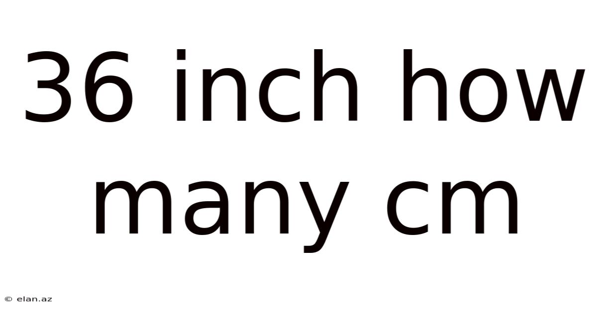 36 Inch How Many Cm