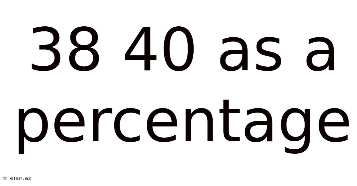 38 40 As A Percentage