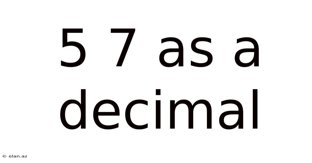 5 7 As A Decimal