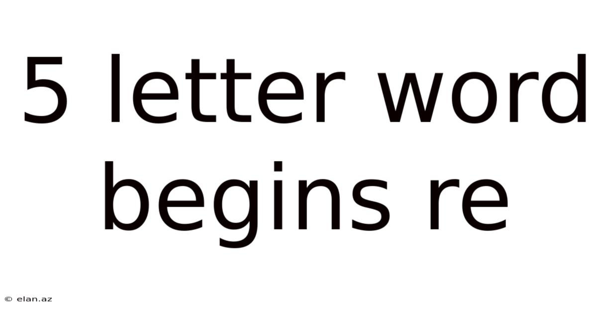 5 Letter Word Begins Re
