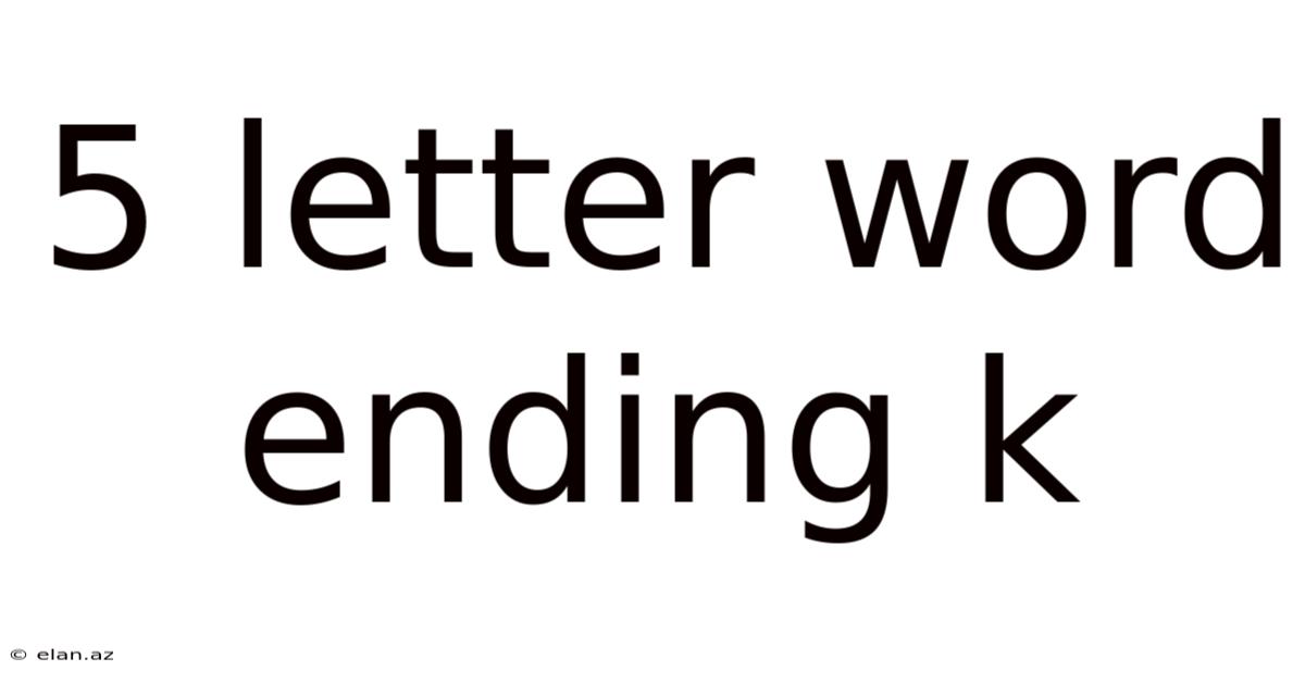 5 Letter Word Ending K