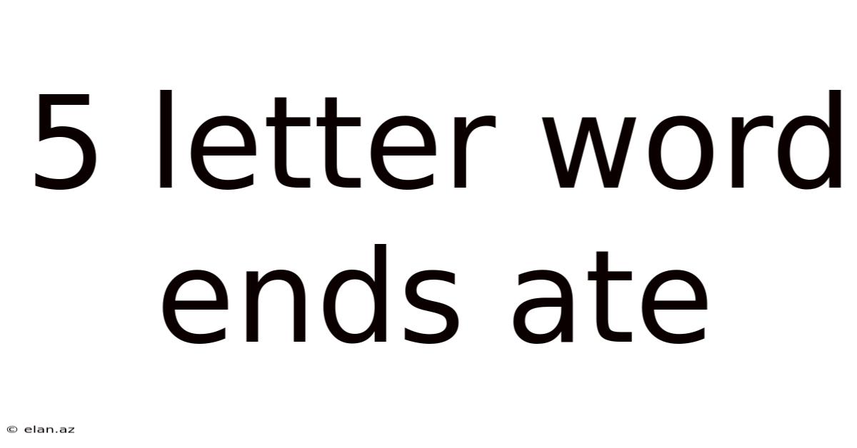 5 Letter Word Ends Ate