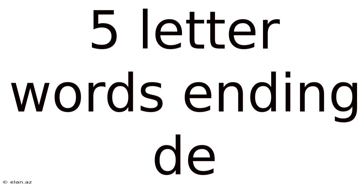 5 Letter Words Ending De