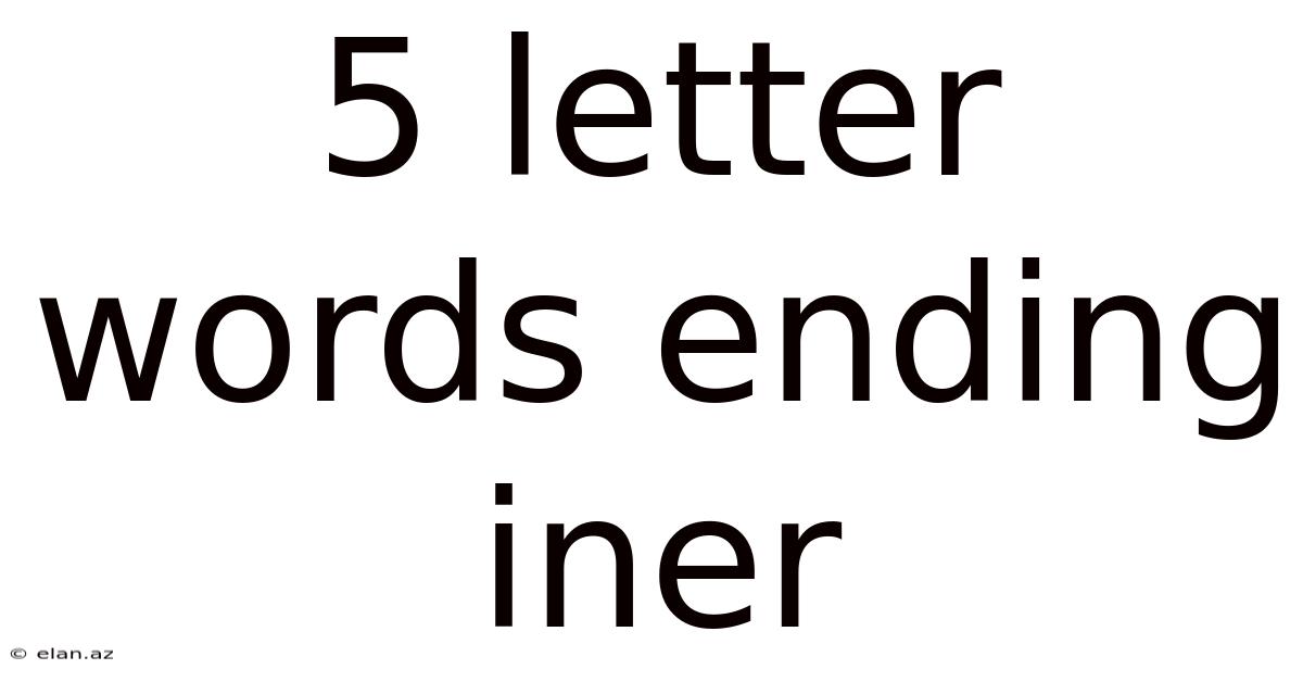 5 Letter Words Ending Iner