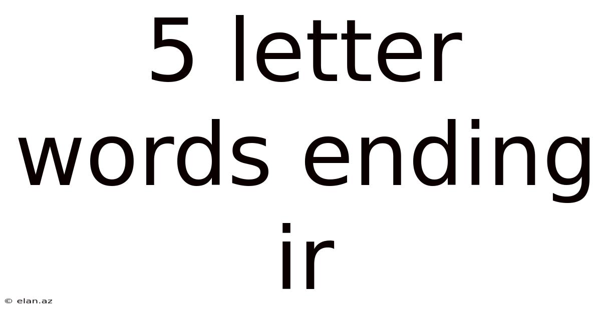 5 Letter Words Ending Ir