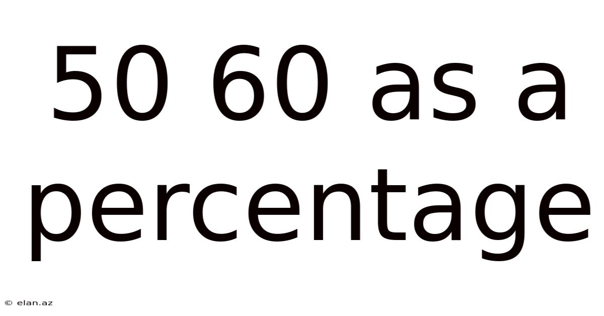 50 60 As A Percentage