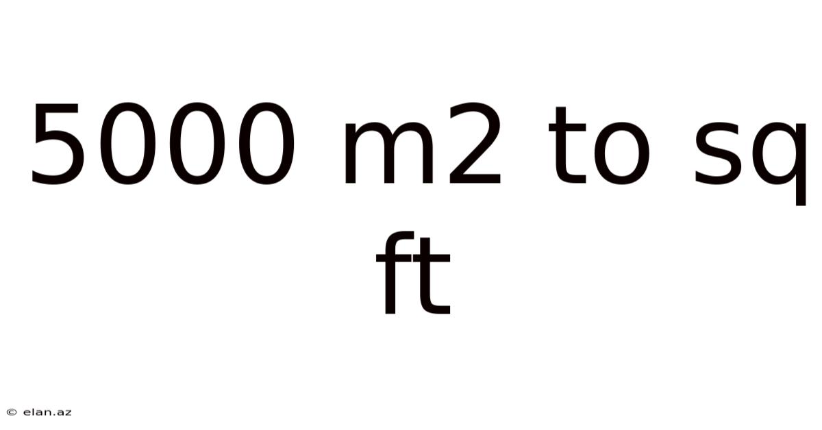 5000 M2 To Sq Ft