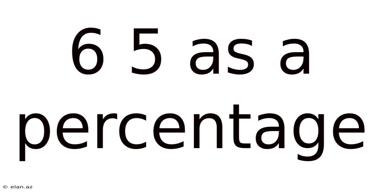 6 5 As A Percentage