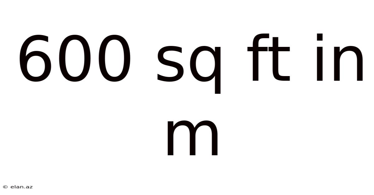 600 Sq Ft In M