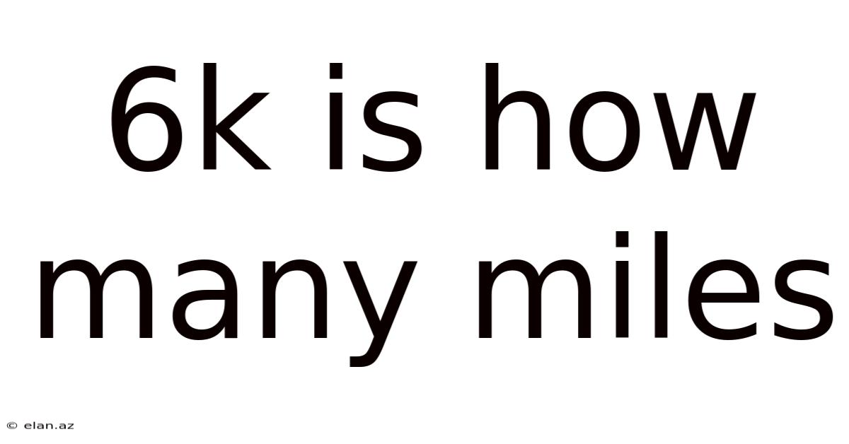 6k Is How Many Miles