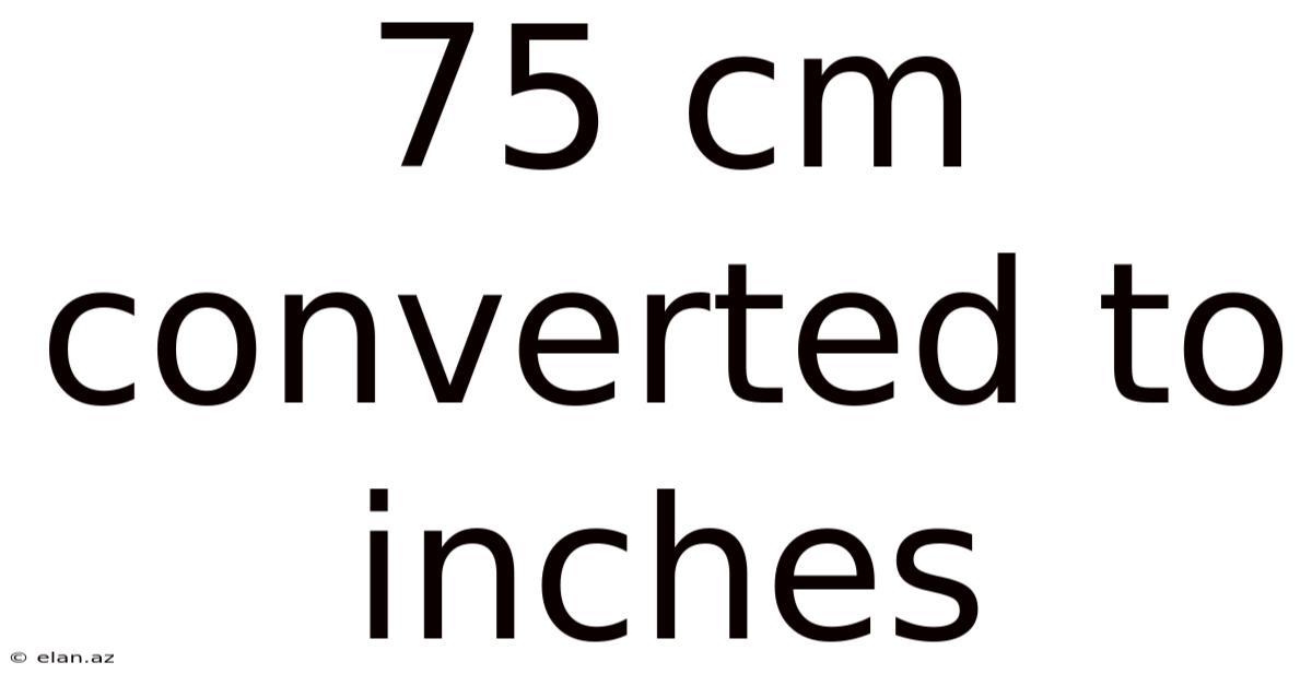75 Cm Converted To Inches