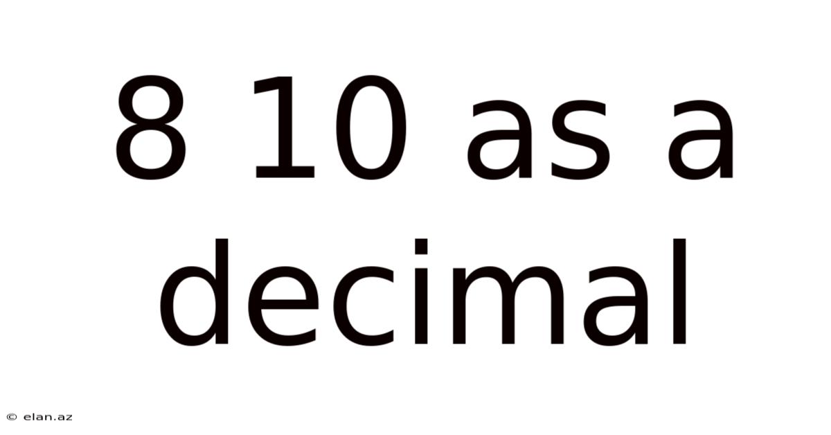 8 10 As A Decimal
