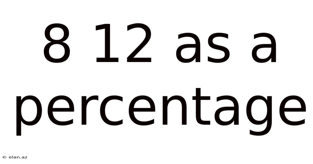 8 12 As A Percentage