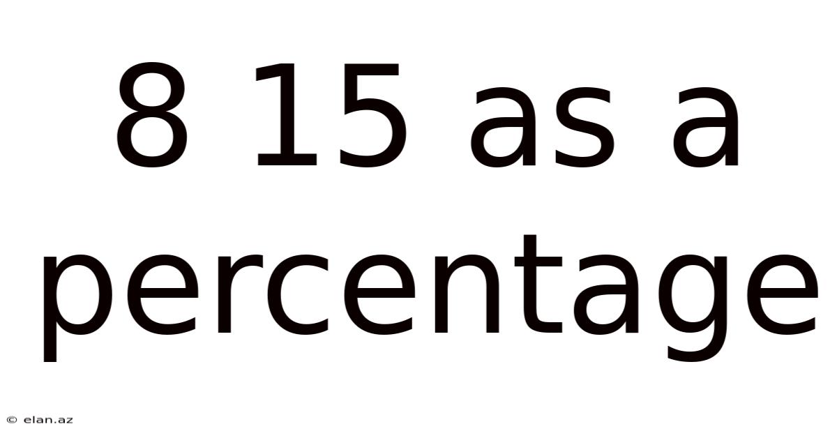 8 15 As A Percentage