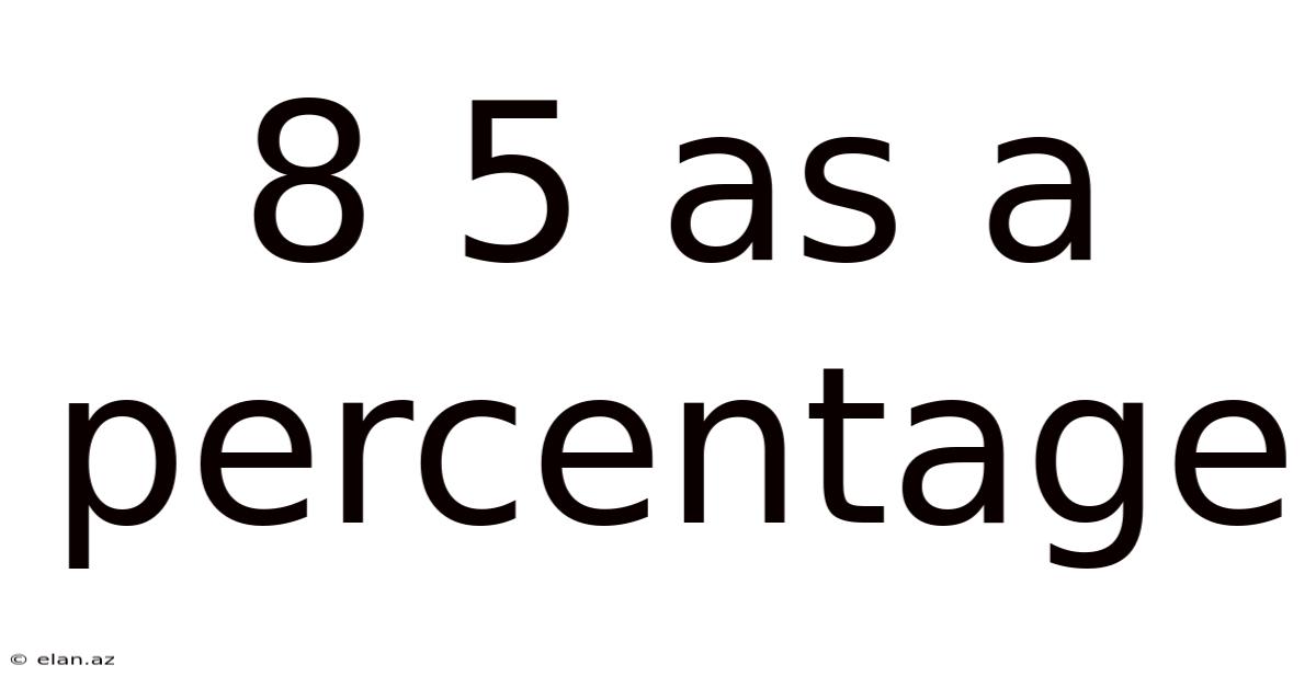 8 5 As A Percentage