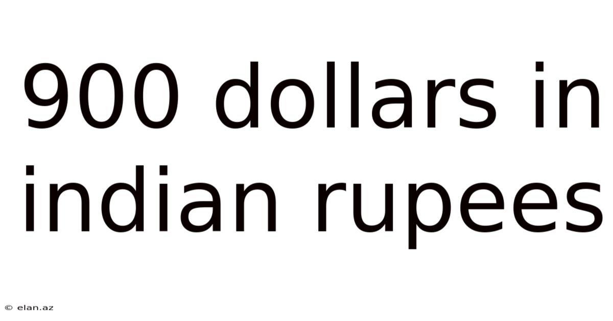 900 Dollars In Indian Rupees