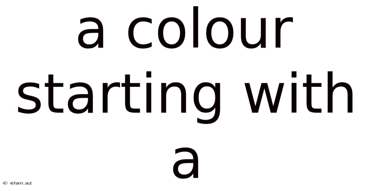 A Colour Starting With A