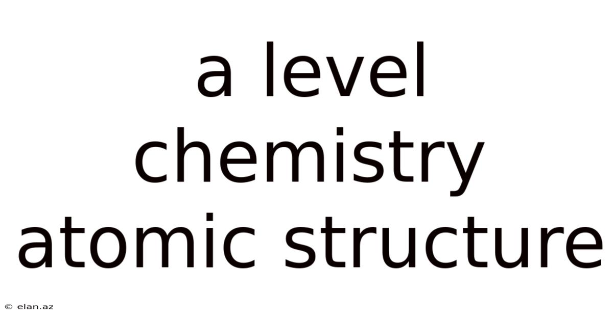 A Level Chemistry Atomic Structure