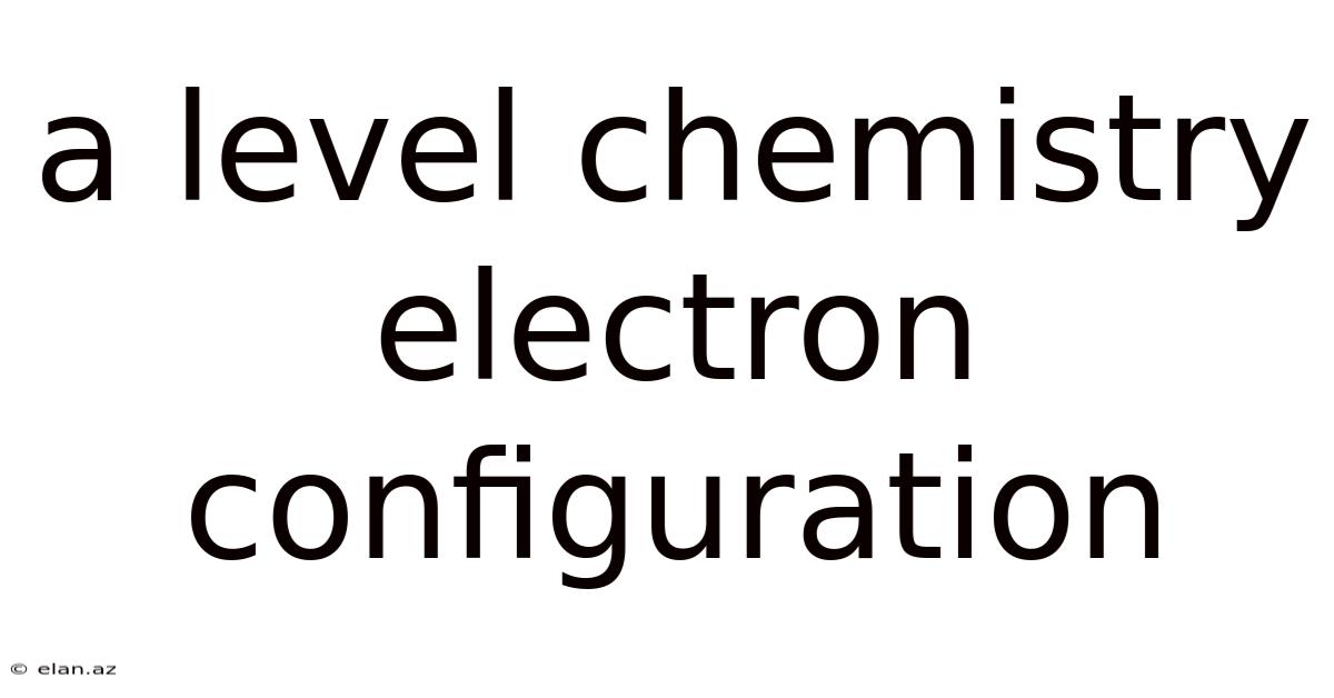 A Level Chemistry Electron Configuration