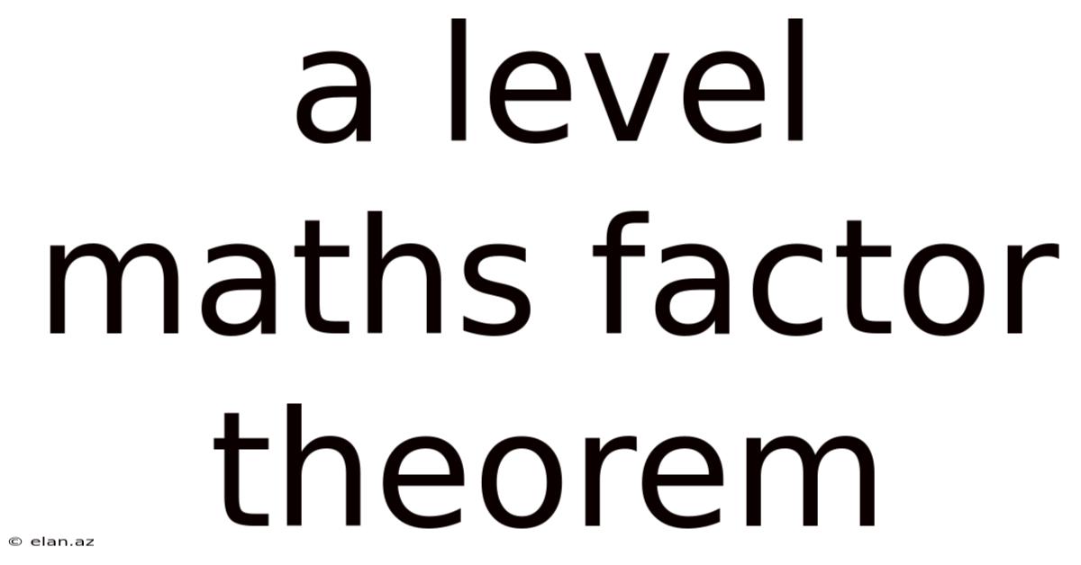 A Level Maths Factor Theorem
