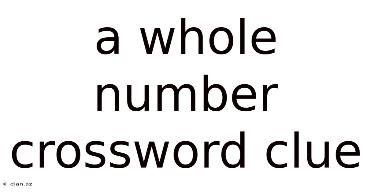 A Whole Number Crossword Clue