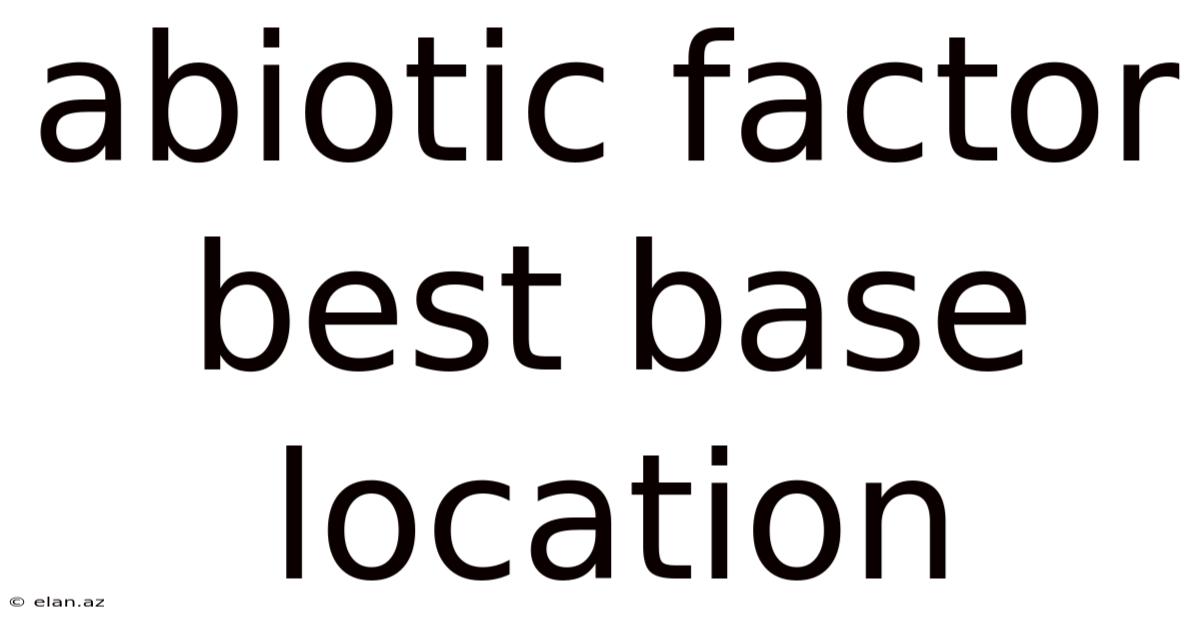 Abiotic Factor Best Base Location