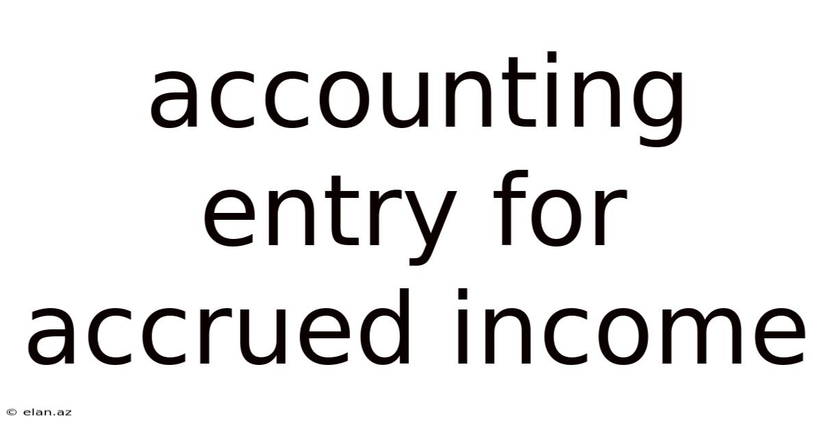 Accounting Entry For Accrued Income