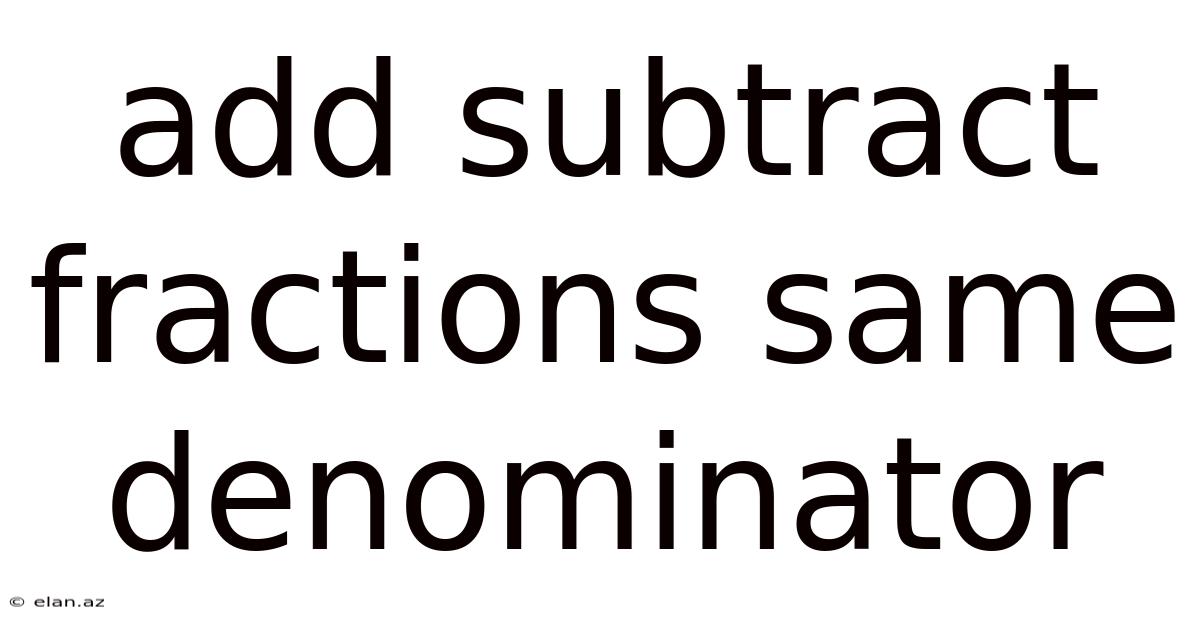 Add Subtract Fractions Same Denominator